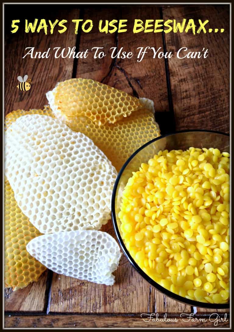 Beeswax 5 Amazing Ways To Use It+4 Alternatives Fabulous Farm Girl